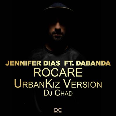 Roçaré UrbanKiz Version By DJ Chad, Jennifer Dias, Dabanda's cover