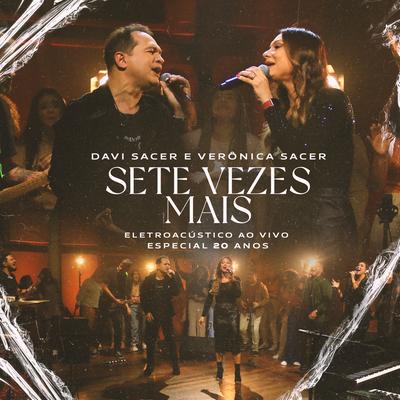 Sete Vezes Mais (Ao Vivo) By Davi Sacer, Veronica Sacer's cover