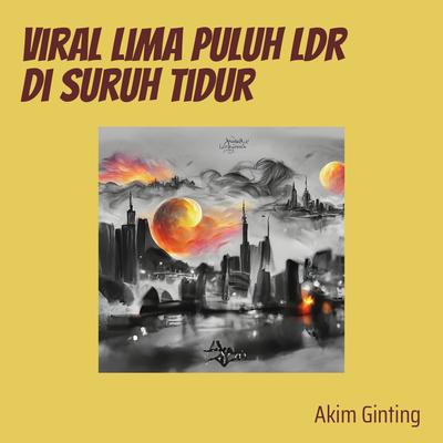 Viral Lima Puluh Ldr Di Suruh Tidur By Akim Ginting's cover