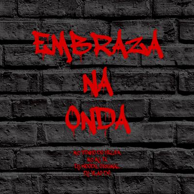 Embraza na Onda (feat. DJ WOODY ORIGINAL) (feat. DJ WOODY ORIGINAL) By DJ Vilão DS, MC VITINHO DO HELIPA, Mc Mj Ta, DJ WOODY ORIGINAL's cover