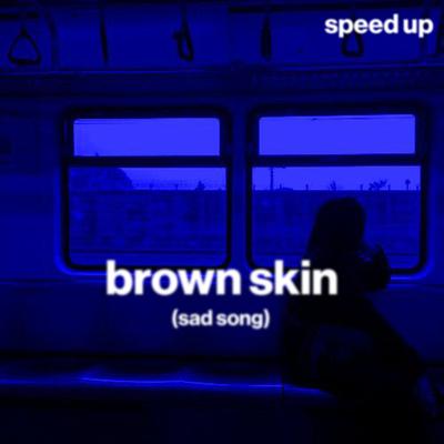 brown skin (sad song) (speed up)'s cover