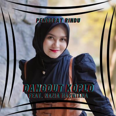 Pengobat Rindu By Dangdut Koplo, Nazia Marwiana's cover