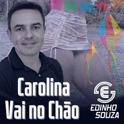 Carolina Vai no Chão By Edinho Souza Cantor's cover