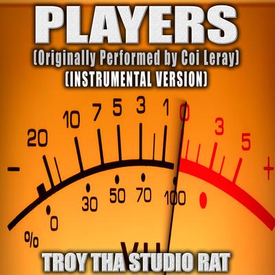 Players (Originally Performed by Coi Leray) (Instrumental Version) By Troy Tha Studio Rat's cover