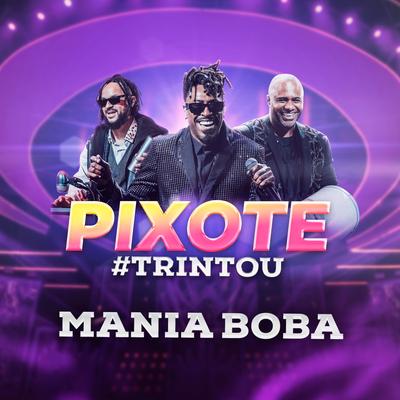 Mania Boba (Ao Vivo) By Pixote's cover