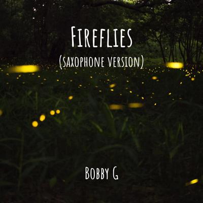 Fireflies (Saxophone Version) By Bobby G's cover