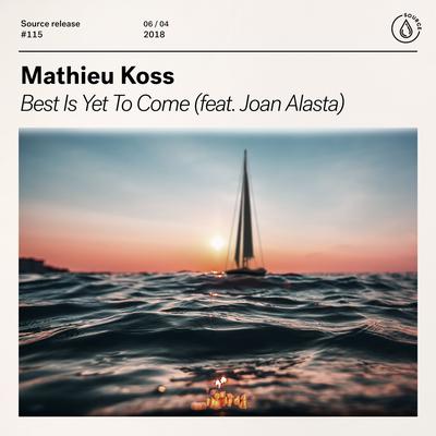 Best Is Yet To Come (feat. Joan Alasta) By Mathieu Koss, Joan Alasta's cover