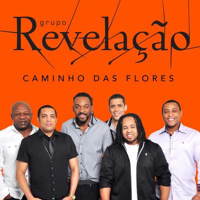 Caminho das Flores By Grupo Revelação's cover