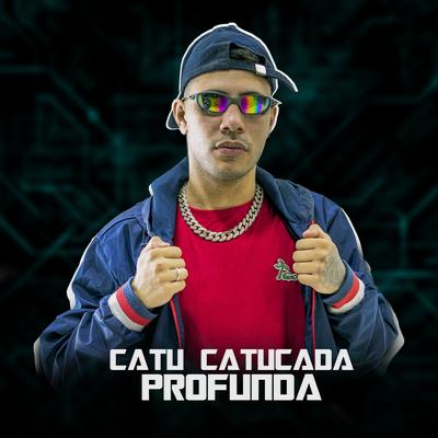 Catu Catucada Profunda By DJ DS's cover