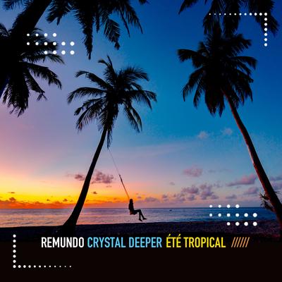 Eté Tropical By Remundo, Crystal Deeper's cover