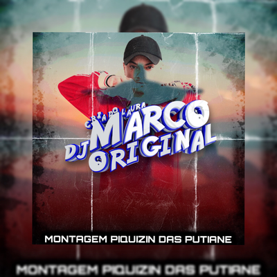 MONTAGEM - Piquizin das Putiane By DJ Marco Original, Mc Du Red, Mc 7 Belo, Mc Brisola's cover