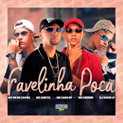 Favelinha Poca By MC RN do Capão, Mc Cortez, MC Luan SP, DJ David LP, MC Ligerim's cover