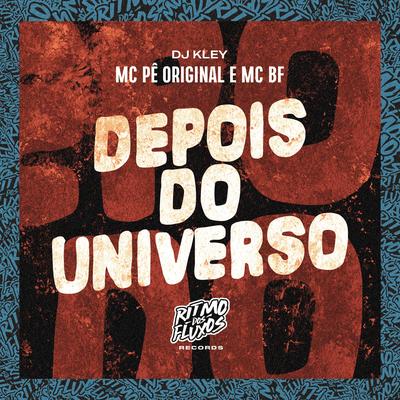 Depois do Universo By MC Pê Original, MC BF, DJ Kley's cover