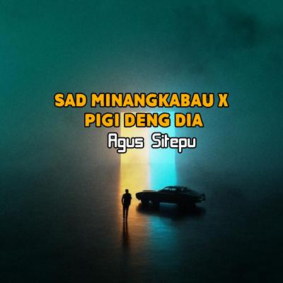 Sad minangkabau X Pigi Deng Dia's cover