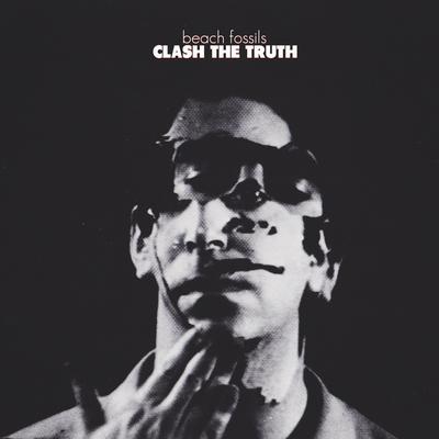 Clash the Truth By Beach Fossils's cover