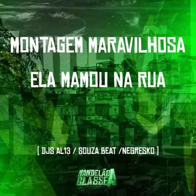 Montagem Maravilhosa, Ela Mamou na Rua By Dj AL 13, DJ NEGRESKO, Dj Souza Beat's cover