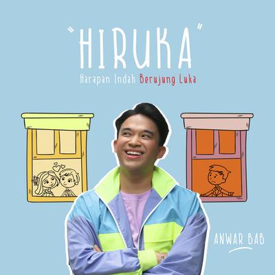 HIRUKA (HARAPAN INDAH BERUJUNG LUKA) By Anwar BAB's cover