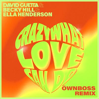 Crazy What Love Can Do (Öwnboss Extended Remix) By David Guetta, Ella Henderson, Öwnboss, Becky Hill's cover