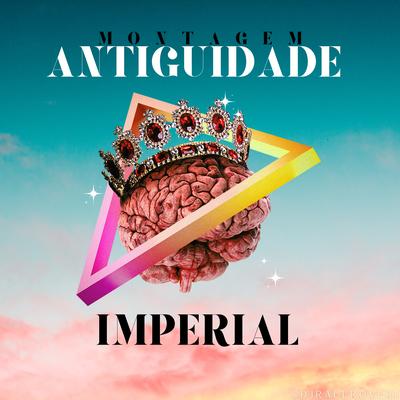 Montagem Antiguidade Imperial By DJ RAUL ROVERI, DJ NATHAN RV's cover