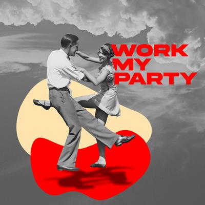 Work My Party By Mojjo's cover