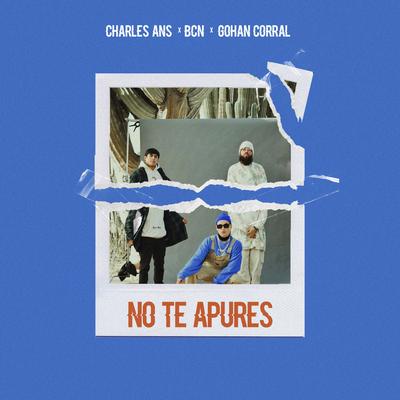 No Te Apures By Charles Ans, BCN, Gohan Corral's cover