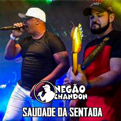 Saudade Da Sentada By Negão Chandon's cover