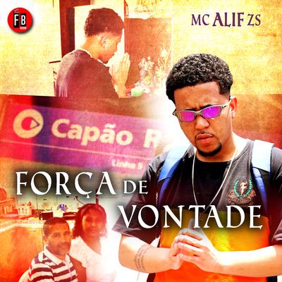 Força de Vontade By Mc Alif Zs, DJ Nill Prod, FB Music's cover