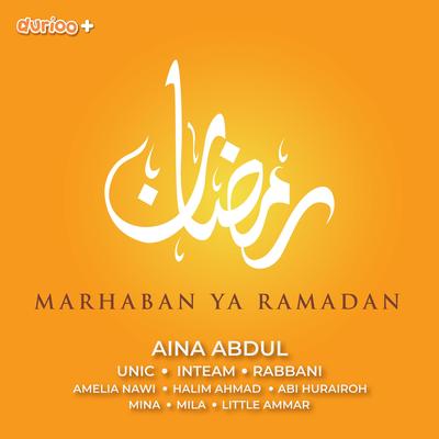 Marhaban Ya Ramadan By Mina, Aina Abdul, Mila, Unic, Rabbani, Halim Ahmad, In-Team, Little Ammar, Abi Hurairoh, Amelia Nawi's cover