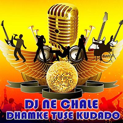 Dj Ne Chale Dhamke Tuse Kudado's cover