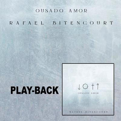 Ousado Amor (Playback) By Rafael Bitencourt's cover