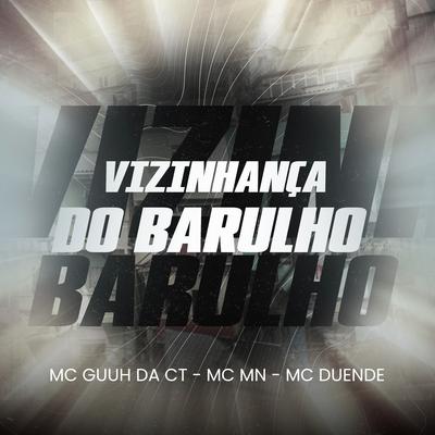 Vizinhança do Barulho By MC Duende, MC MN, MC Guuh Da Ct's cover