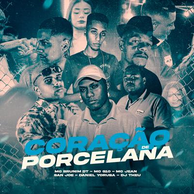 Coração de Porcelana By Mc Brunim Dt, Mc Jean, MC G10, Daniel Yoruba, San Joe, Dj Theu's cover