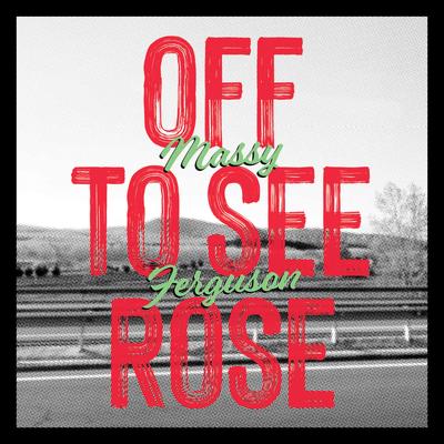 Off To See Rose By Massy Ferguson's cover