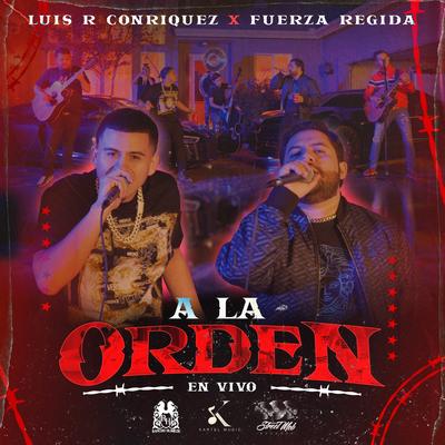 A La Orden (En Vivo) By Luis R Conriquez, Fuerza Regida's cover