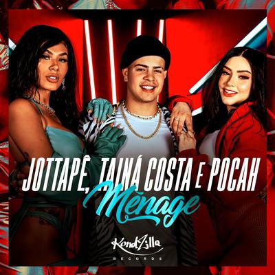Ménage By MC JottaPê, Tainá Costa, POCAH's cover