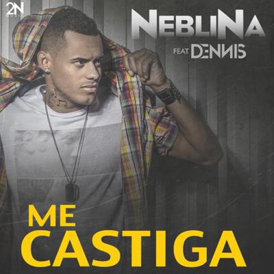 Me Castiga By Dennis, Neblina's cover