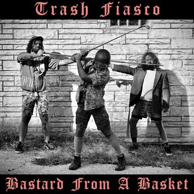 Bastard from a Basket By Trash Fiasco's cover