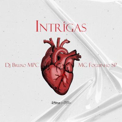 Intrigas By Mc Foguinho SP, DJ BRUXO MPC's cover