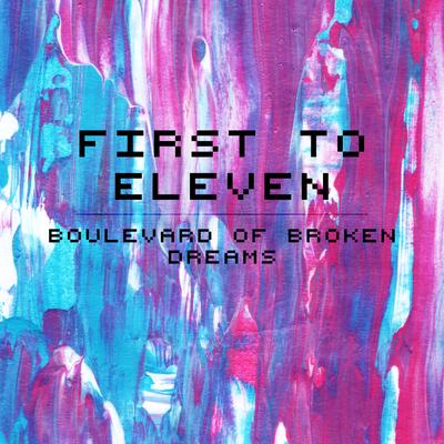 Boulevard of Broken Dreams By First to Eleven's cover