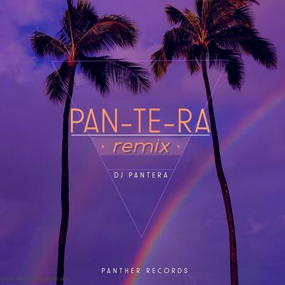 Pan-Te-Ra (Piseiro Remix) By DJ Pantera's cover