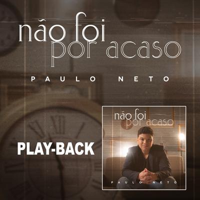 Não Foi Por Acaso (Playback) By Paulo Neto's cover