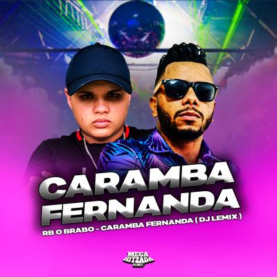 Caramba Fernanda By RB O Brabo, DJ Lemix's cover