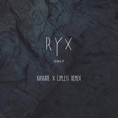 Only (Kaskade x Lipless Remix)'s cover