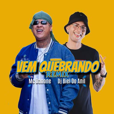 Vem Quebrando (Remix) By Mc Danone, DJ Biel do Anil's cover