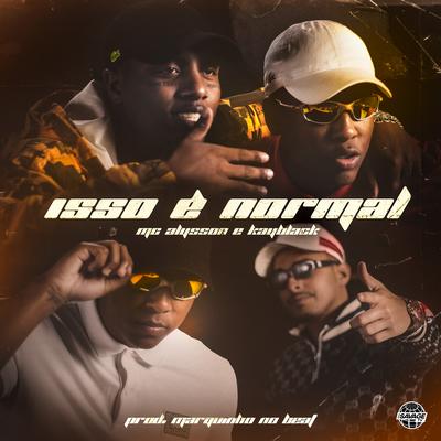 Isso É Normal By KayBlack, Mc Alysson, Savage TV, Marquinho no Beat's cover