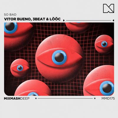 So Bad By 3Beat, Vitor Bueno, LÖÖC's cover