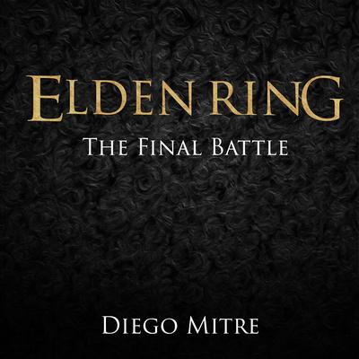 The Final Battle (Elden Ring Cover) By Diego Mitre's cover