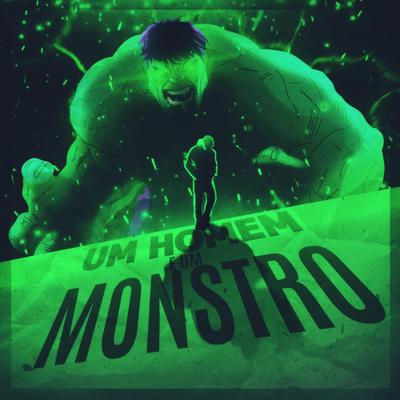 Rap do Incrível Hulk - UM HOMEM E UM MONSTRO By Iron Master's cover