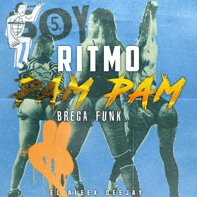 Ritmo Pam Pam (Brega-Funk) By El Aleex Deejay's cover