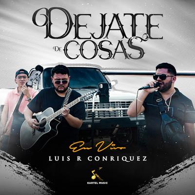 Dejate De Cosas (En Vivo) By Luis R Conriquez's cover